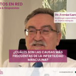¿Cuáles son las causas más frecuentes de la infertilidad masculina?